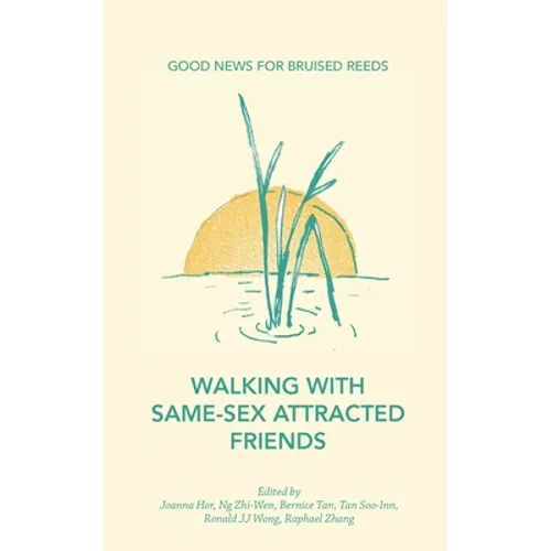 Walking with Same-Sex Attracted Friends: Good News for Bruised Reeds - Paperback