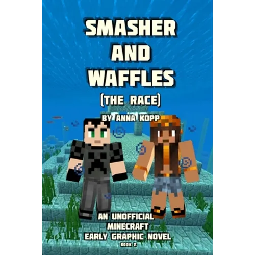 Smasher and Waffles: The Race: An Unofficial Minecraft Early Graphic Novel - Paperback