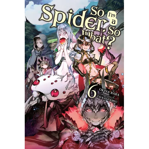 So I'm a Spider, So What?, Vol. 6 (Light Novel): Volume 6 - Paperback