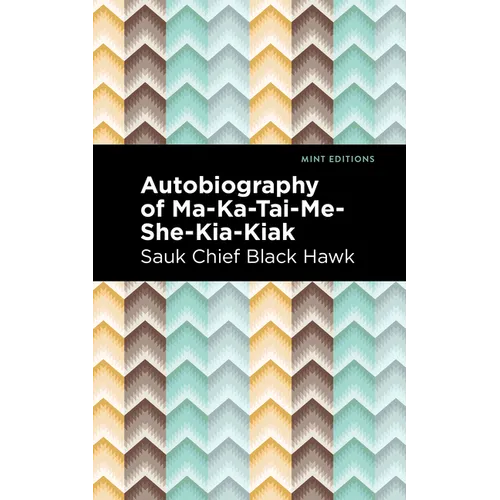 Autobiography of Ma-Ka-Tai-Me-She-Kia-Kiak - Hardcover