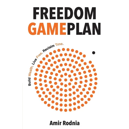 Freedom Gameplan: Build Wealth. Live Free. Reclaim Time. - Paperback