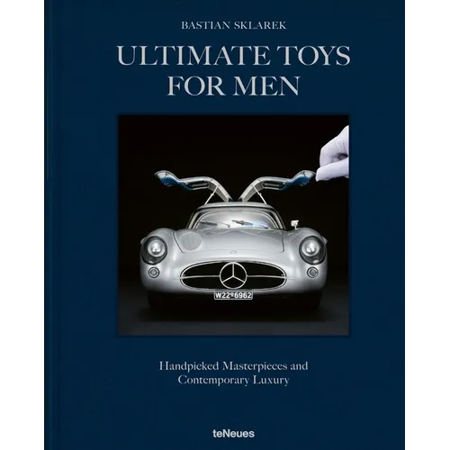 Ultimate Toys for Men: Handpicked Masterpieces and Contemporary Luxury - Hardcover