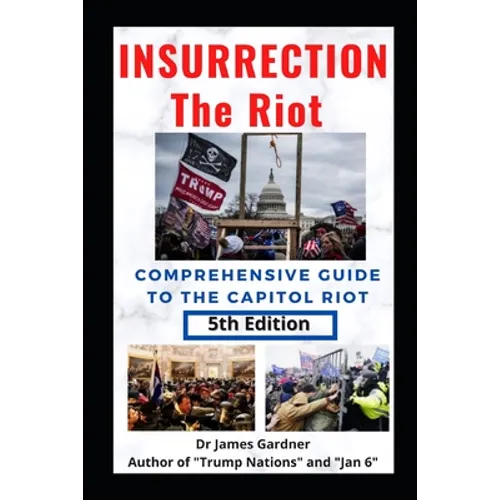 Insurrection - The Riot: Complete Guide to the Capitol Riot - Paperback