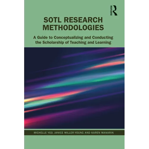Sotl Research Methodologies: A Guide to Conceptualizing and Conducting the Scholarship of Teaching and Learning - Paperback