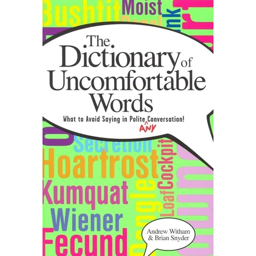 A Dictionary of Uncomfortable Words: What to Avoid Saying in Polite (or Any) Conversation - Paperback