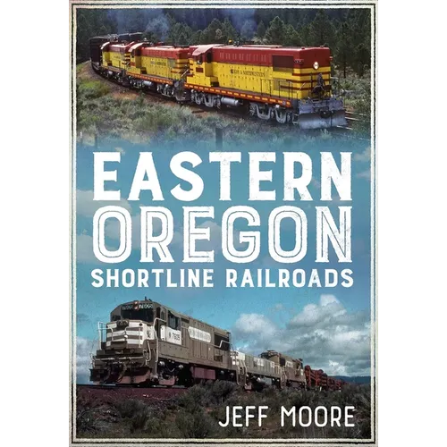 Eastern Oregon Shortline Railroads - Paperback