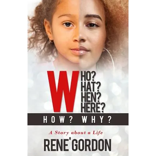 Who? What? When? Where? How? Why?: A Story about a Life - Paperback