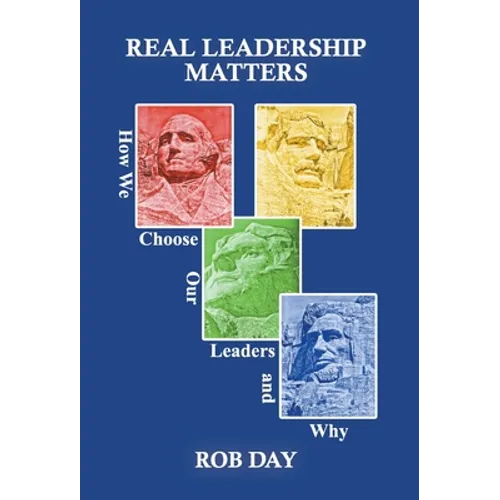 Real Leadership Matters: How We Choose Our Leaders and Why - Hardcover