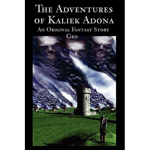 The Adventures of Kaliek Adona: An Original Fantasy Story - Paperback