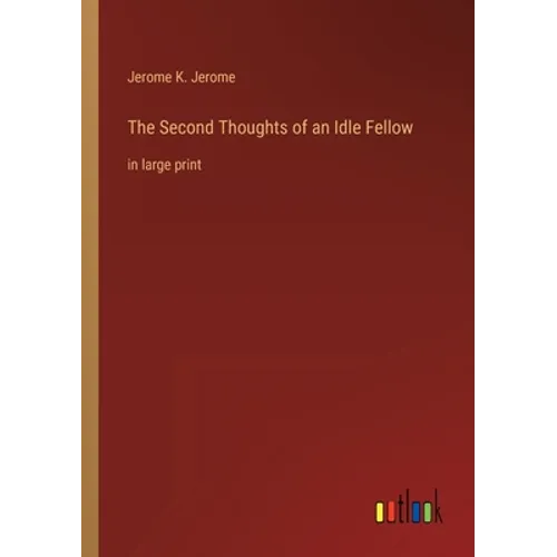 The Second Thoughts of an Idle Fellow: in large print - Paperback