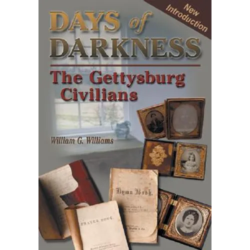 Days of Darkness: The Gettysburg Civilians - Hardcover
