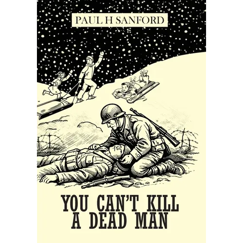 You Can't Kill a Dead Man: Viet Nam as We Remember It - Hardcover