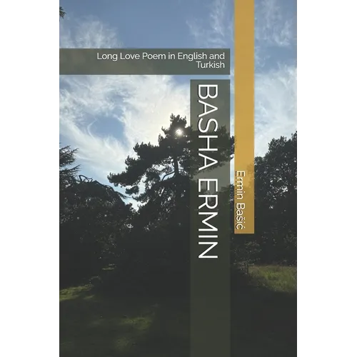 Basha Ermin: Long Love Poem in English and Turkish - Paperback
