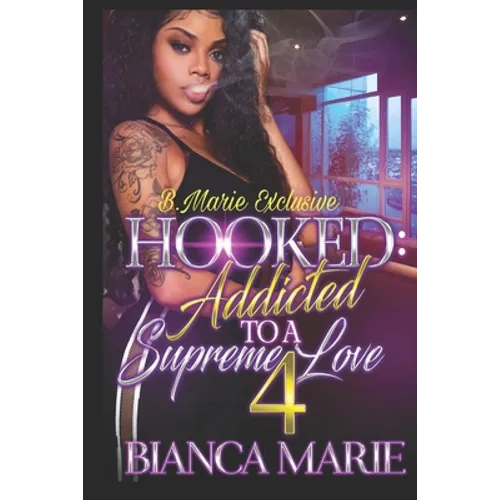 Hooked 4: Addicted to a Supreme Love - Paperback