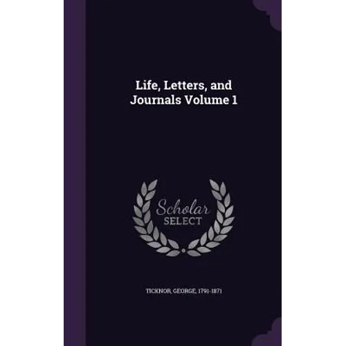 Life, Letters, and Journals Volume 1 - Hardcover