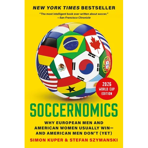 Soccernomics (2026 World Cup Edition): Why European Men and American Women Usually Win--And American Men Don't (Yet) - Paperback