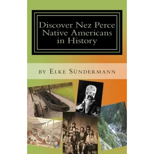 Discover Nez Perce Native Americans in History: Big Picture and Key Facts - Paperback