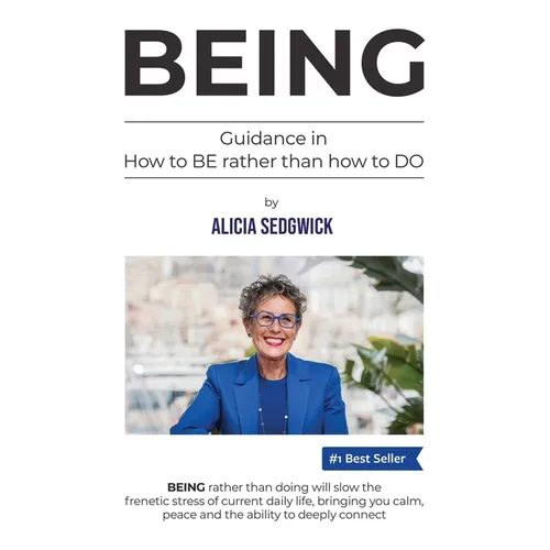 Being: Guidance in how to BE rather than how to DO - Paperback