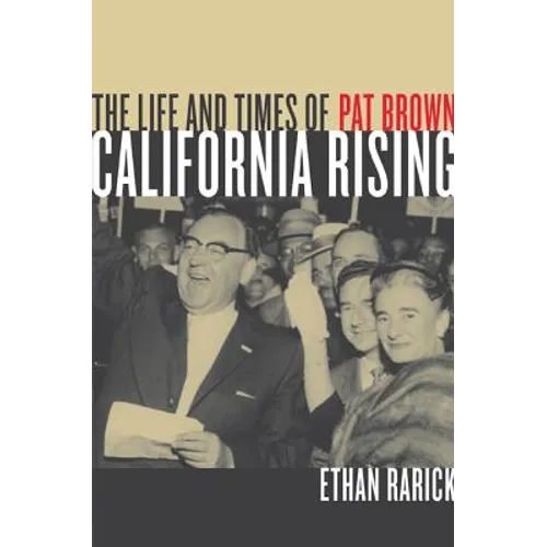California Rising: The Life and Times of Pat Brown - Paperback