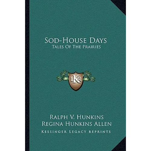 Sod-House Days: Tales Of The Prairies - Paperback