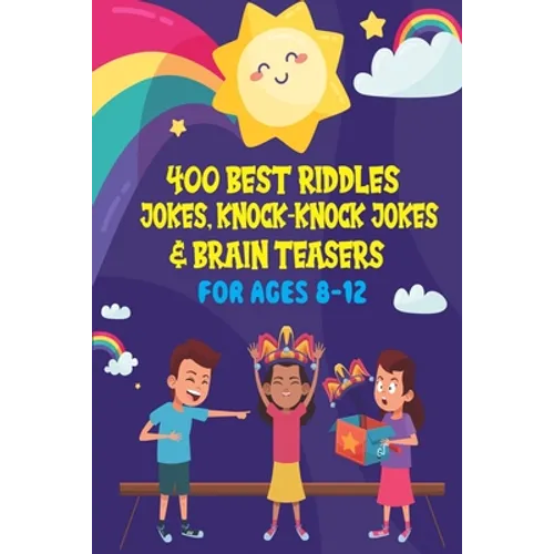 400 Best Riddles, Jokes, Knock-knock Jokes and Brain Teasers: Children's Joke Book Ages 4-8 9-12 - Paperback