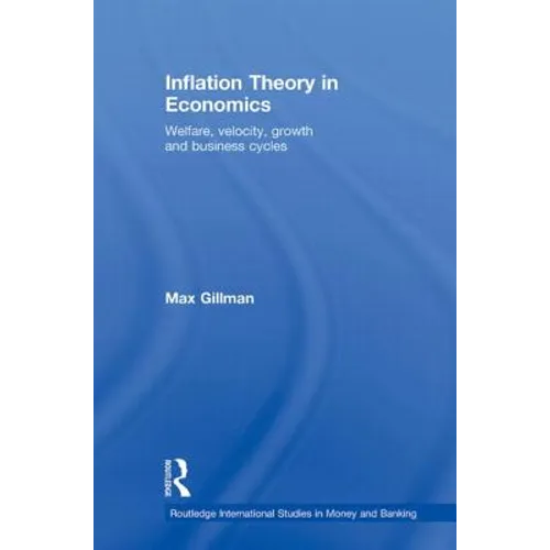 Inflation Theory in Economics: Welfare, Velocity, Growth and Business Cycles - Paperback