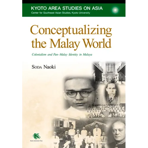 Conceptualizing the Malay World: Colonialism and Pan-Malay Identity in Malaya - Paperback