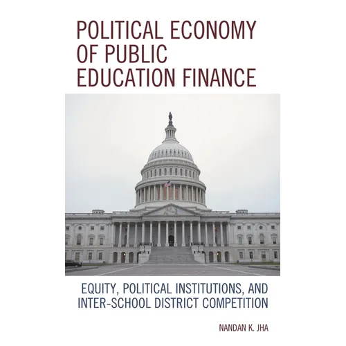 Political Economy of Public Education Finance: Equity, Political Institutions, and Inter-School District Competition - Paperback