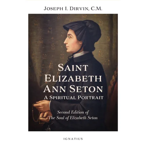 Saint Elizabeth Ann Seton: A Spiritual Portrait: Second Edition of the Soul of Elizabeth Seton - Paperback