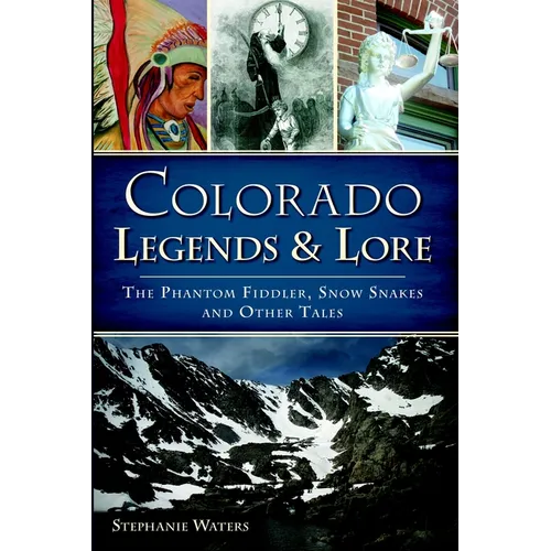Colorado Legends & Lore: The Phantom Fiddler, Snow Snakes and Other Tales - Paperback