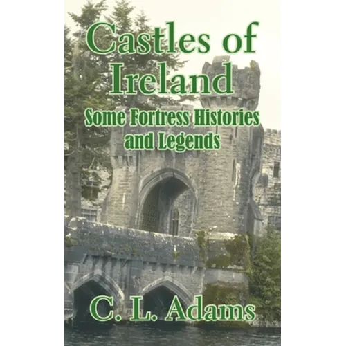 Castles of Ireland: Some Fortress Histories and Legends - Paperback