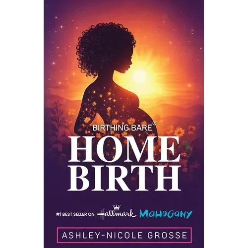 Birthing Bare: Home birth: Homebirth: Homebirth - Paperback