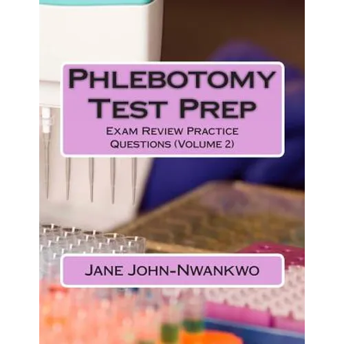 Phlebotomy Test Prep: Exam Review Practice Questions (Volume 2) - Paperback