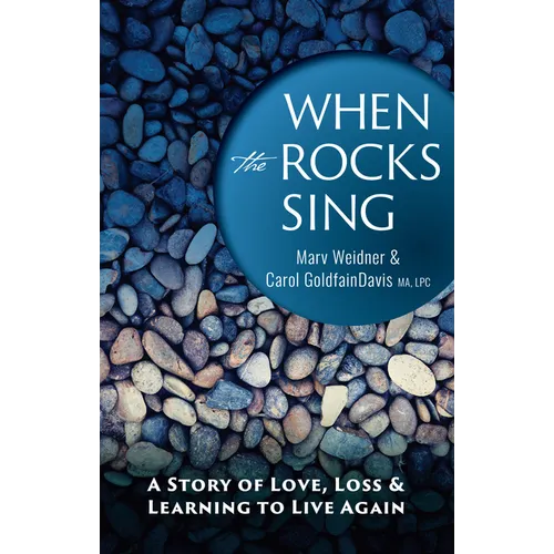 When the Rocks Sing: A Story of Love, Loss, & Learning to Live Again - Hardcover