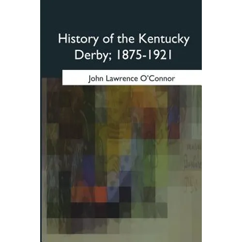 History of the Kentucky Derby, 1875-1921 - Paperback