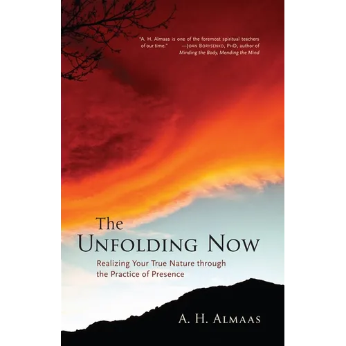 The Unfolding Now: Realizing Your True Nature Through the Practice of Presence - Paperback