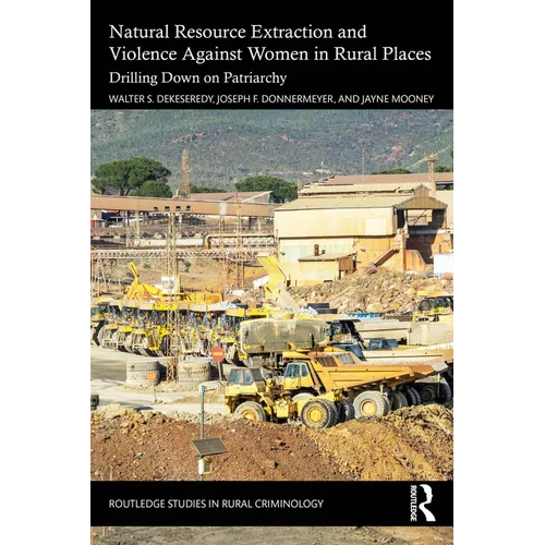 Natural Resource Extraction and Violence against Women in Rural Places: Drilling Down on Patriarchy - Paperback