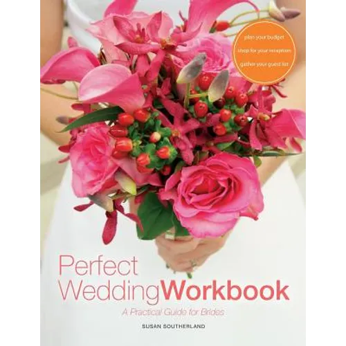 Perfect Wedding Workbook: A Practical Guide for Brides - Paperback