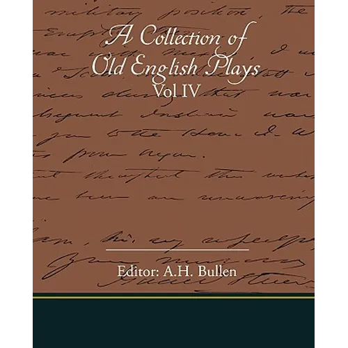 A Collection Of Old English Plays Vol IV - Paperback