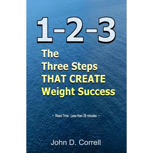1-2-3: The Three Steps THAT CREATE Weight Success - Paperback