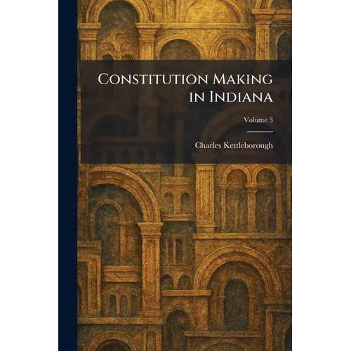 Constitution Making in Indiana - Paperback
