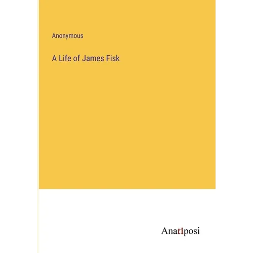 A Life of James Fisk - Paperback