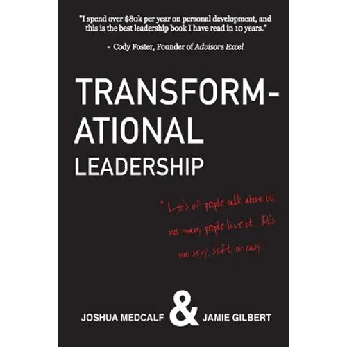 Transformational Leadership: * Lot's of people talk about it, not many people live it. It's not sexy, soft, or easy. - Paperback