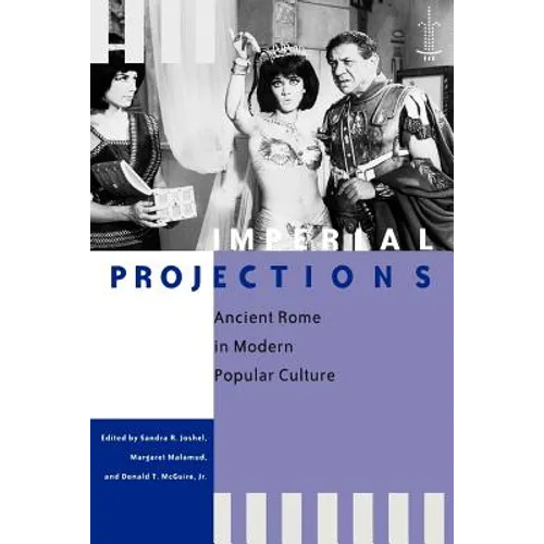 Imperial Projections: Ancient Rome in Modern Popular Culture - Paperback