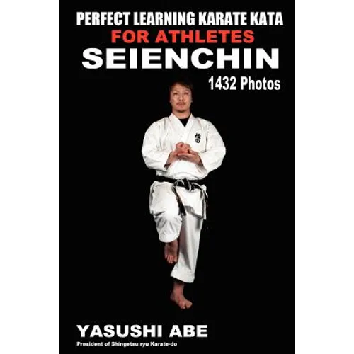 Perfect Learning Karate Kata For Athletes: Seienchin: To the best of my knowledge, this is the first book to focus only on karate 