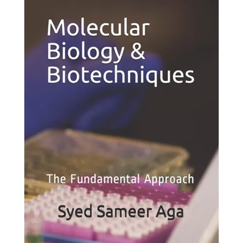 Molecular Biology & Biotechniques: The Fundamental Approach - Paperback