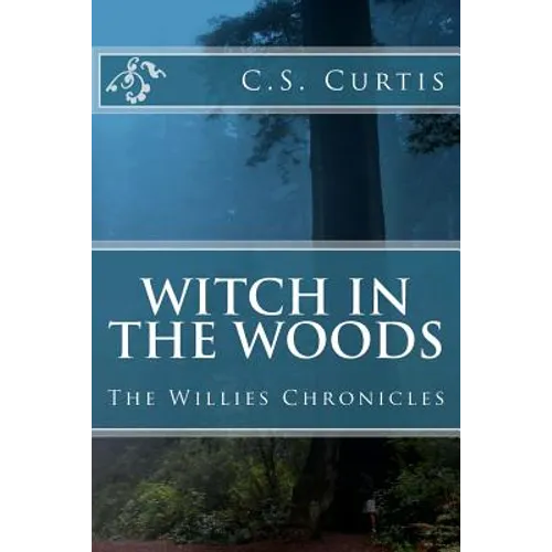 Witch in the Woods: The Willies Chronicles - Paperback