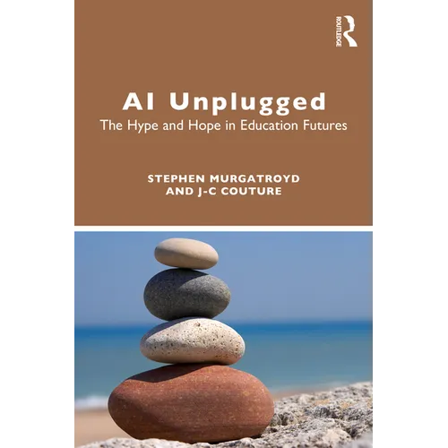 AI Unplugged: The Hype and Hope in Education Futures - Paperback