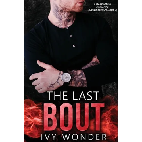 The Last Bout: A Dark Mafia Romance - Paperback