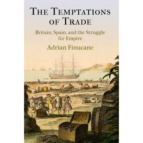 The Temptations of Trade: Britain, Spain, and the Struggle for Empire - Paperback